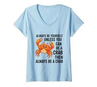 Donna Sii Sempre Te Stesso a Meno Che tu Non Possa Essere Un Granchio Maglietta con Collo a V
