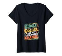 Donna Single As A Dollar And Not Looking for Change - Maglietta con Collo a V