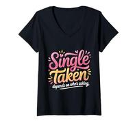 Donna Single Taken Depends On Who's Asking Flirt Complicato - Maglietta con Collo a V