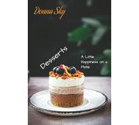Donna Sky - Yacht Chef: Desserts - A Little Happiness on a Plate
