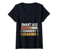 Donna Smart Ass Comment Loading Sarcastic Attitude Joke |- Maglietta con Collo a V
