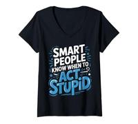 Donna Smart People Know When To Act Stupid Silly Intelligent ||- Maglietta con Collo a V