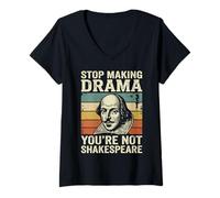 Donna Smetti di Fare drammi Non Sei Shakespeare Maglietta con Collo a V