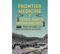 Donna Smith Frontier Medicine at Fort Davis and Other Army Posts (Tascabile)