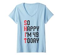 Donna So Happy I'm 49 Today Divertenti Scherzi per Il 49° Compleanno Maglietta con Collo a V