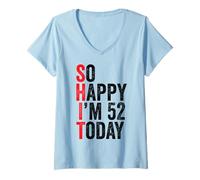 Donna So Happy I'm 52 Today Funny 52th Birthday Jokes 52 Compleanno Maglietta con Collo a V