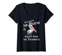 Donna Solo perché tu PeliCan non significa che dovresti PeliShould Maglietta con Collo a V