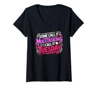 Donna Some Call IT Multitasking I Call IT Tuesday Maglietta con Collo a V