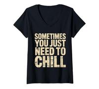 Donna Sometimes You Just Need To Chill Relax Reminder Stress ||- Maglietta con Collo a V