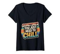 Donna Sometimes You Just Need To Chill Relax Reminder Stress |- Maglietta con Collo a V