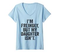 Donna Sono Amichevole ma mia Figlia Non Mi Tocca Maglietta con Collo a V