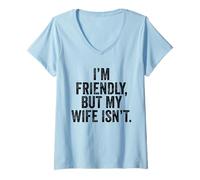 Donna Sono Amichevole ma mia Moglie Non Mi Tocca Maglietta con Collo a V