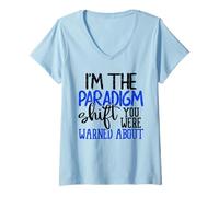 Donna Sono Il Cambiamento di paradigma Che Sei Stato Avvertito del Sarcasmo Maglietta con Collo a V