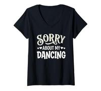 Donna Sorry About My Dancing Funny Clumsy Dancer Maglietta con Collo a V