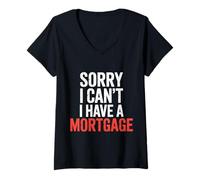 Donna Sorry I Can't I Have A Mortgage |- Maglietta con Collo a V