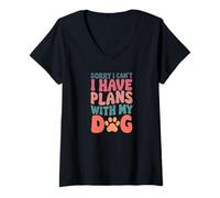 Donna Sorry I Have Plans with My Dog Funny Animal Lover Tees Maglietta con Collo a V