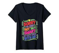 Donna Sorry I'm Hot And Smart No Idea What's Wrong With Me Maglietta con Collo a V
