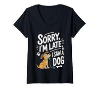 Donna Sorry I'm Late I Saw a Dog - Cute Funny Pet Owner Maglietta con Collo a V