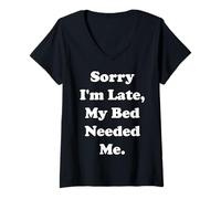 Donna Sorry I'm Late, My Bed Needed Me Funny Saying Maglietta con Collo a V