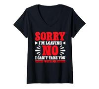 Donna Sorry I'm Leaving No I Can't Take You With Me ----- Maglietta con Collo a V