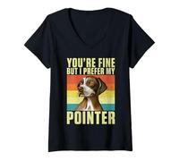 Donna Stai Bene, ma io Preferisco Il Mio Pointer Dog Maglietta con Collo a V