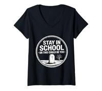 Donna Stay in School Or This Could Be You Dropout Warning - Maglietta con Collo a V