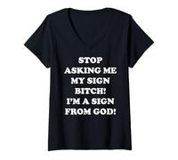 Donna Stop Asking Me My Sign Bitch I'm A Sign From God Maglietta con Collo a V