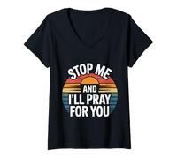 Donna Stop Me And I'll Pray for You Faith Message Encourage |- Maglietta con Collo a V