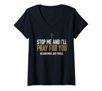 Donna Stop Me And I'll Pray for You Faith Message Encourage Maglietta con Collo a V