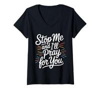 Donna Stop Me And I'll Pray for You - Maglietta con Collo a V