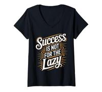 Donna Success Is Not for The Lazy Motivation Hustle Grind - Maglietta con Collo a V