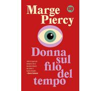 Donna sul filo del tempo - Piercy Marge
