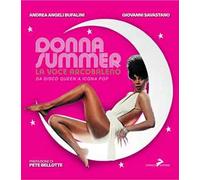 Donna Summer. La voce arcobaleno. Da disco queen a icona pop. Ediz. illustrata