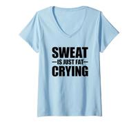 Donna Sweat Is Just Fat Crying Maglietta con Collo a V