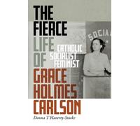 Donna T. Haverty-Stack The Fierce Life of Grace Holmes Carlso (Copertina rigida)