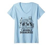 Donna T-Shirt Meme Dog I Humbly Disagree per Il Proprietario di Un Carlino Maglietta con Collo a V