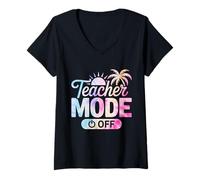 Donna Teacher Mode Off Happy Last Day Of School Summer Break Funny Maglietta con Collo a V