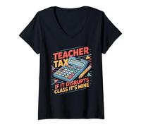 Donna Teacher Tax If It Disrupts Class It's Mine Maglietta con Collo a V