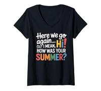 Donna Teachers Here We Go Again I Mean Hi How Was Your Summer Maglietta con Collo a V