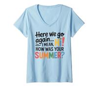 Donna Teachers Here We Go Again I Mean Hi How Was Your Summer Maglietta con Collo a V