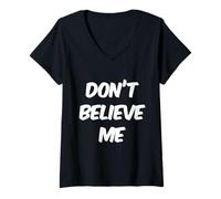 Donna Testo umoristico Divertente per Persone Divertente Don't Believe Me Maglietta con Collo a V