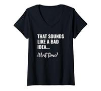 Donna That Sounds Like a Bad Idea What Time This is a Bad Idea Maglietta con Collo a V