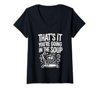 Donna That's It You're Going in The Soup - Maglietta con Collo a V