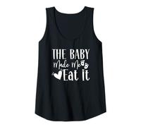 Donna The Baby Made Me Eat It Funny Mom Annuncio di gravidanza Canotta