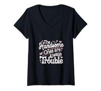 Donna The Handsome Ones Are Always Trouble Attraente ----- Maglietta con Collo a V