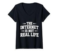 Donna The Internet Is Not Real Life Sarcasmo Online Digitale - Maglietta con Collo a V