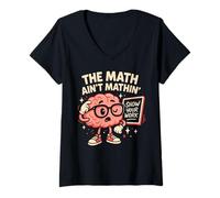 Donna The Math Ain’t Mathin Show Your Work Funny Teacher Maglietta con Collo a V
