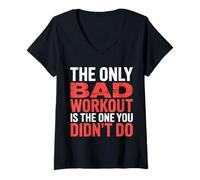 Donna The Only Bad Workout Is The One You Didn't Do |- Maglietta con Collo a V