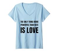 Donna The Only Thing More Powerful Than Hate is Love Maglietta con Collo a V