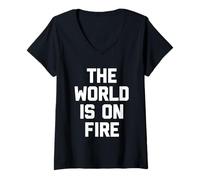 Donna The World Is On Fire - Divertente Frase sarcastica Umoristica Maglietta con Collo a V